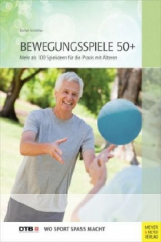 Kniha Bewegungsspiele 50+ Bärbel Schöttler