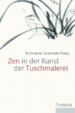 Książka Zen in der Kunst der Tuschmalerei Katharina Shepherd-Kobel