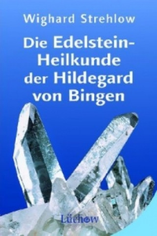 Kniha Die Edelstein-Heilkunde der Hildegard von Bingen Wighard Strehlow