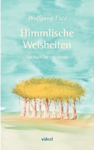 Kniha Himmlische Weisheiten Wolfgang R. Lutz