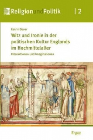 Kniha Witz und Ironie in der politischen Kultur Englands im Hochmittelalter Katrin Beyer