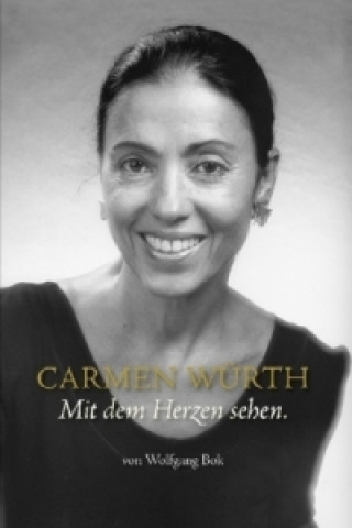 Könyv Carmen Würth · Mit dem Herzen sehen Wolfgang Bok