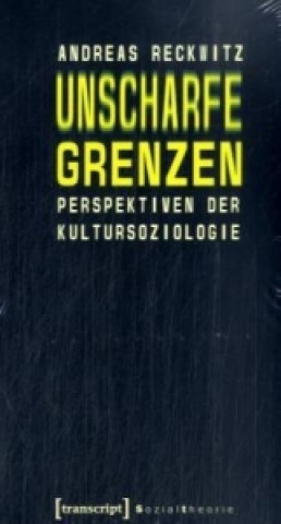 Kniha Unscharfe Grenzen Andreas Reckwitz