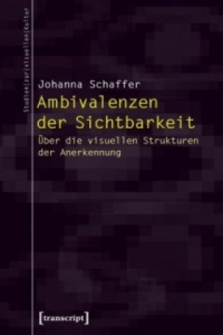 Könyv Ambivalenzen der Sichtbarkeit Johanna Schaffer