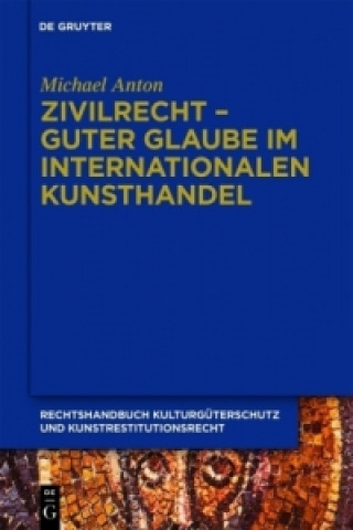 Knjiga Zivilrecht - Guter Glaube Im Internationalen Kunsthandel Michael Anton