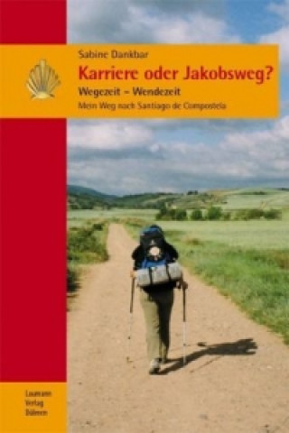 Kniha Karriere oder Jakobsweg? Sabine Dankbar