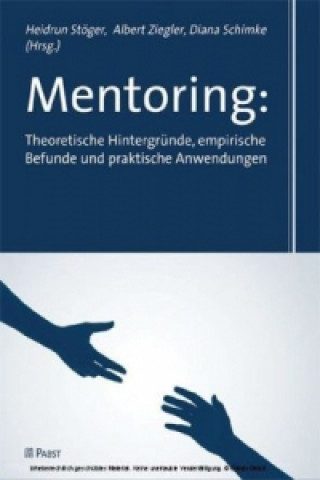 Книга Mentoring: Theoretische Hintergründe, empirische Befunde und praktische Anwendungen Heidrun Stöger