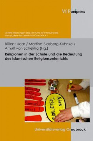 Kniha Religionen in der Schule und die Bedeutung des Islamischen Religionsunterrichts Bülent Ucar