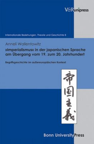 Kniha »Imperialismus« in der japanischen Sprache am Übergang vom 19. zum 20. Jahrhundert Anneli Wallentowitz