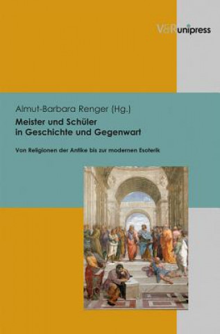 Carte Meister und Schuler in Geschichte und Gegenwart Almut-Barbara Renger