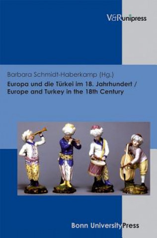 Kniha Europa und die TA"rkei im 18. Jahrhundert / Europe and Turkey in the 18th Century Barbara Schmidt Haberkamp