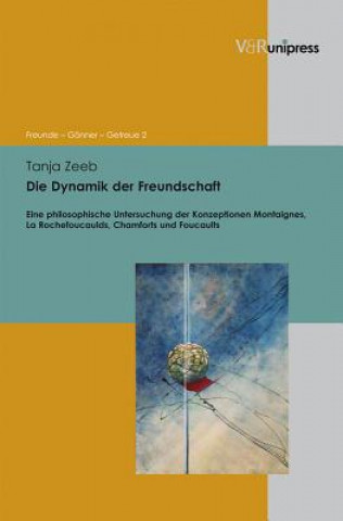 Knjiga Die Dynamik der Freundschaft Tanja Zeeb
