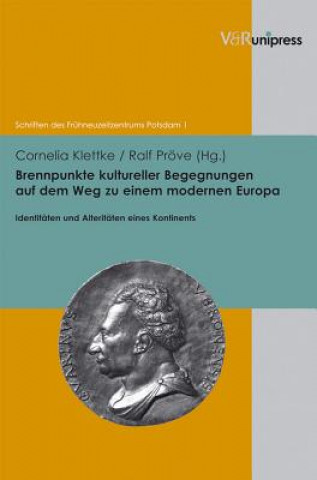 Kniha Brennpunkte kultureller Begegnungen auf dem Weg zu einem modernen Europa Cornelia Klettke