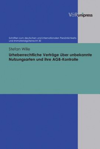 Книга Urheberrechtliche Vertrage Uber unbekannte Nutzungsarten und ihre AGB-Kontrolle Stefan Wille