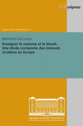 Livre Enseigner le nazisme et la Shoah. Une etude comparee des manuels scolaires en Europe Bertrand Lécureur