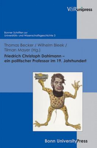 Könyv Friedrich Christoph Dahlmann - ein politischer Professor im 19. Jahrhundert Thomas Becker