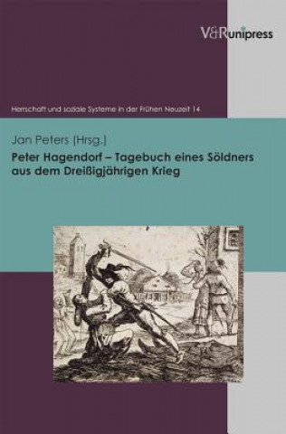 Kniha Peter Hagendorf Tagebuch eines Soeldners aus dem Dreissigjahrigen Krieg Peter Hagendorf