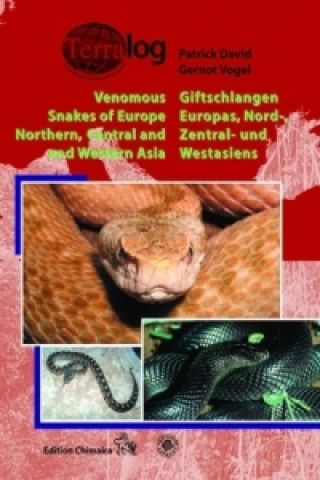 Kniha Giftschlangen Europas, Nord-, Zentral- und Westasiens. Venomous Snakes of Europe, Northern, Central and Western Asia Patrick David