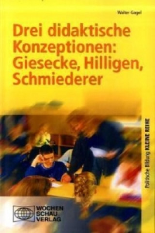 Könyv Drei didaktische Konzeptionen, Giesecke, Hilligen, Schmiederer Walter Gagel