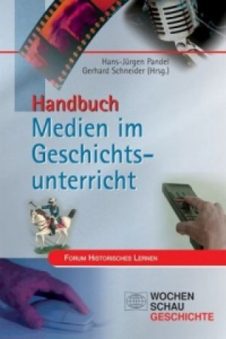 Knjiga Handbuch Medien im Geschichtsunterricht Hans-Jürgen Pandel