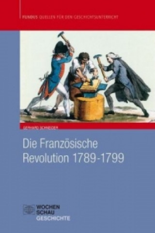 Kniha Die Französische Revolution 1789-1799 Gerhard Schneider