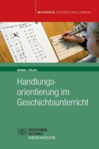 Kniha Handlungsorientierung im Geschichtsunterricht Bärbel Völkel