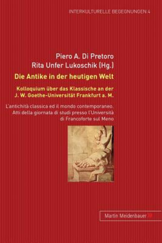 Könyv Antike in Der Heutigen Welt Piero A. Di Pretoro