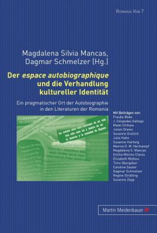 Könyv Espace Autobiographique Und Die Verhandlung Kultureller Identitaet Magdalena S. Mancas