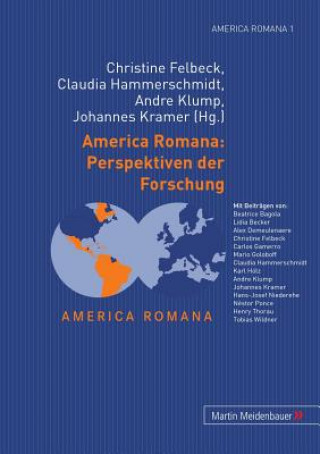 Carte America Romana: Perspektiven Der Forschung Christine Felbeck