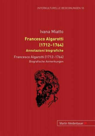 Carte Francesco Algarotti (1712-1764). Annotazioni Biografiche Ivana Miatto