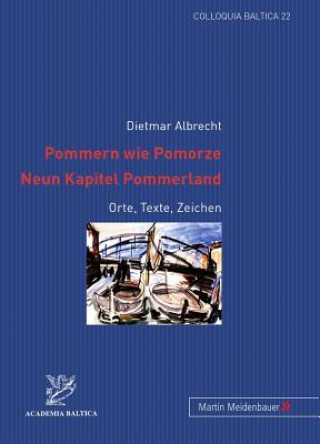 Kniha Pommern Wie Pomorze. Neun Kapitel Pommerland Dietmar Albrecht