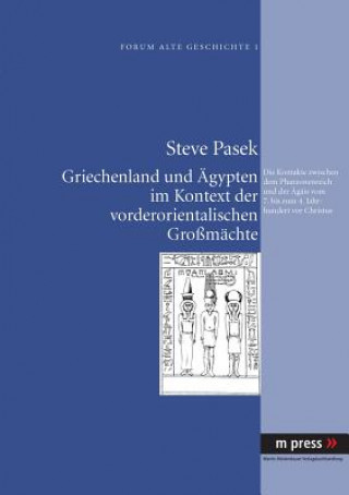 Kniha Griechenland Und Aegypten Im Kontext Der Vorderorientalischen Grossmaechte Steve Pasek