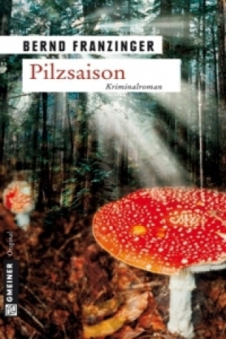 Livre Pilzsaison Bernd Franzinger