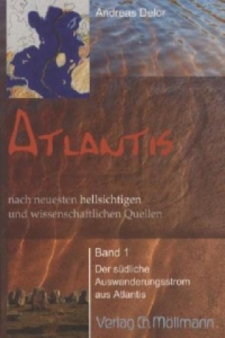 Kniha Atlantis aus aktueller hellsichtiger und naturwissenschaftlicher Sicht. Bd.1 Andreas Delor