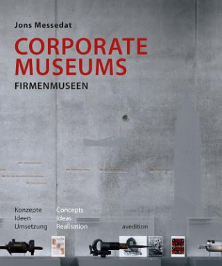 Kniha Corporate Museums: Concepts, Ideas, Realisation Jons Messedat