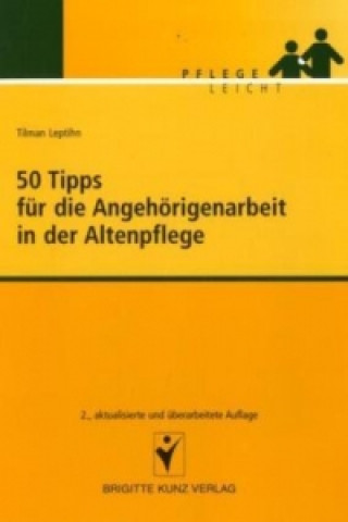 Könyv 50 Tipps für die Angehörigenarbeit in der Altenpflege Tilman Leptihn