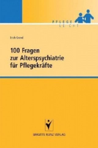 Könyv 100 Fragen zur Alterspsychiatrie für Pflegekräfte Erich Grond