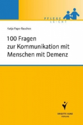 Könyv 100 Fragen zur Kommunikation mit Menschen mit Demenz Katja Pape-Raschen