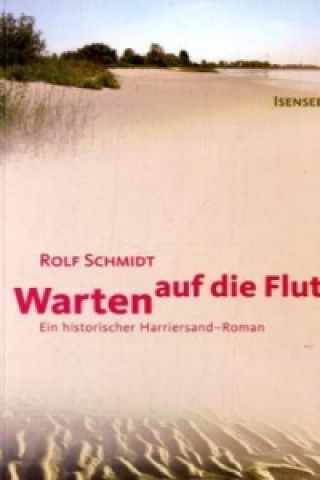 Kniha Warten auf die Flut Rolf Schmidt