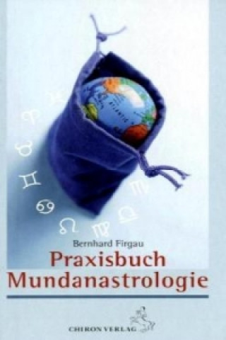 Kniha Praxisbuch Mundanastrologie Bernd Firgau