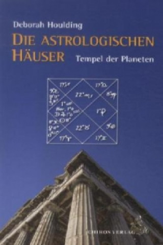 Könyv Die astrologischen Häuser - Tempel der Planeten Deborah Houlding