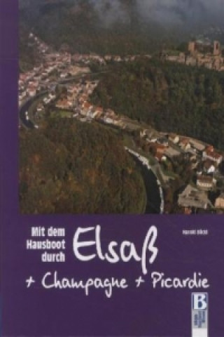 Könyv Mit dem Hausboot durch Elsass, Champagne/Ardennen und Picardie Harald Böckl