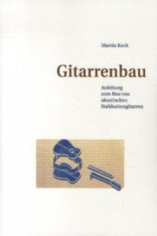 Книга Gitarrenbau Martin Koch