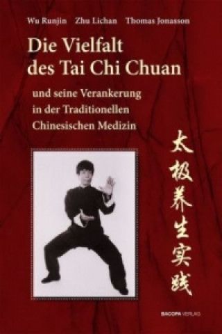 Könyv Die Vielfalt des Tai Chi Chuan und seine Verankerung in der Traditionellen Chinesischen Medizin (TCM) Runjin Wu