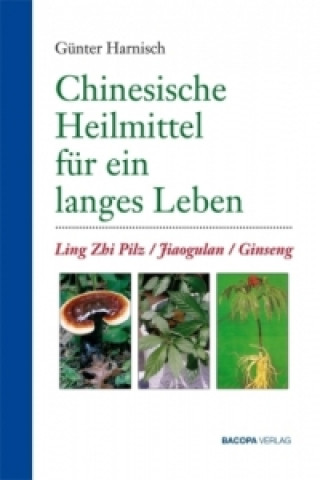 Kniha Chinesische Heilmittel für ein langes Leben. Günter Harnisch