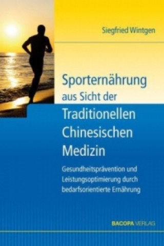 Kniha Sporternährung aus Sicht der Traditionellen Chinesischen Medizin Siegfried Wintgen
