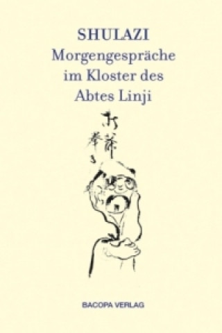 Книга Shulazi - Morgengespräche im Kloster des Abtes Linji Laszlo Sari