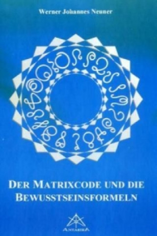 Carte Der Matrixcode und die Bewusstseinsformeln Werner Neuner
