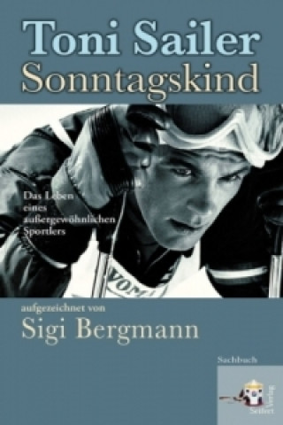 Книга Toni Sailer Sonntagskind Sigi Bergmann