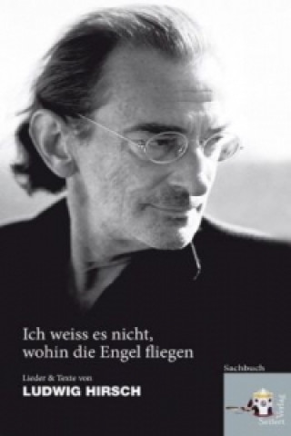 Książka "Ich weiß es nicht, wohin die Engel fliegen ..." Ludwig Hirsch